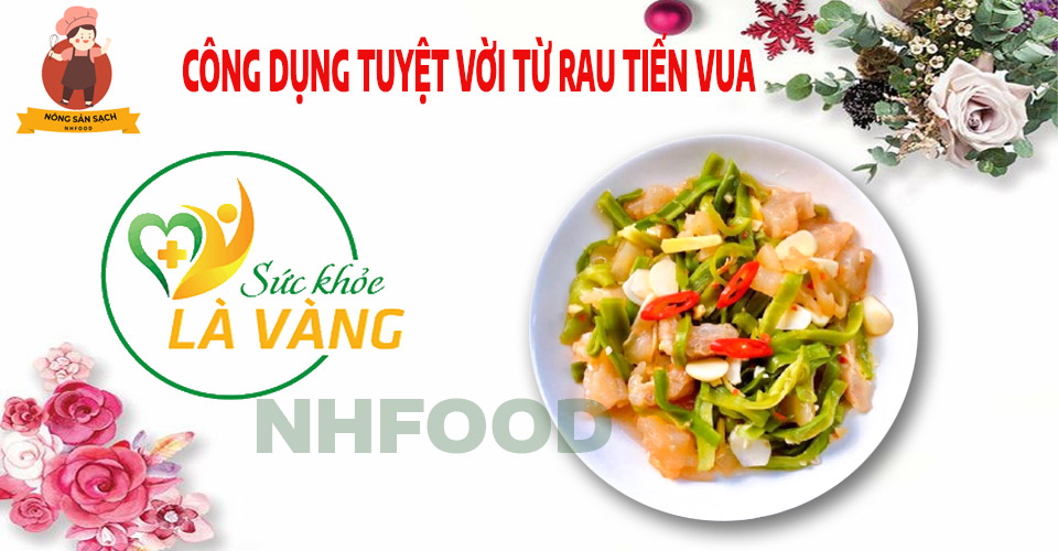 Công Dụng Rau Tiến Vua